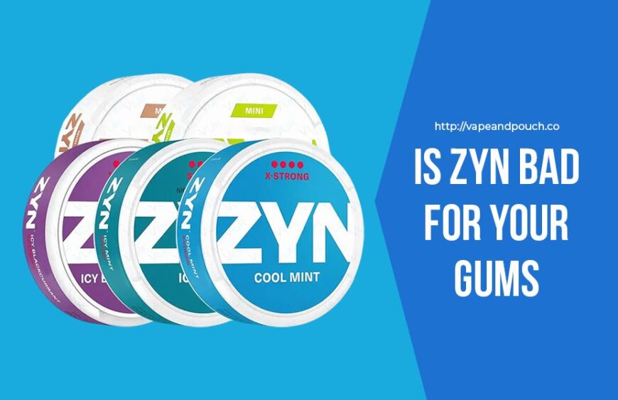 Is Zyn Bad for Your Gums?